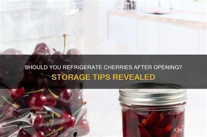 Do cherries need to be refrigerated?